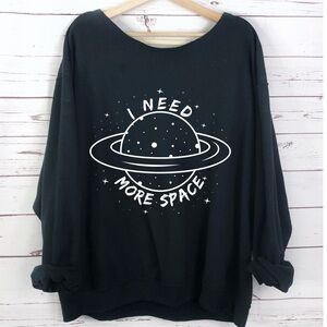 Trendy Graphic Design “I Need More Space” Sweatshirt Is All The Rage!!!!